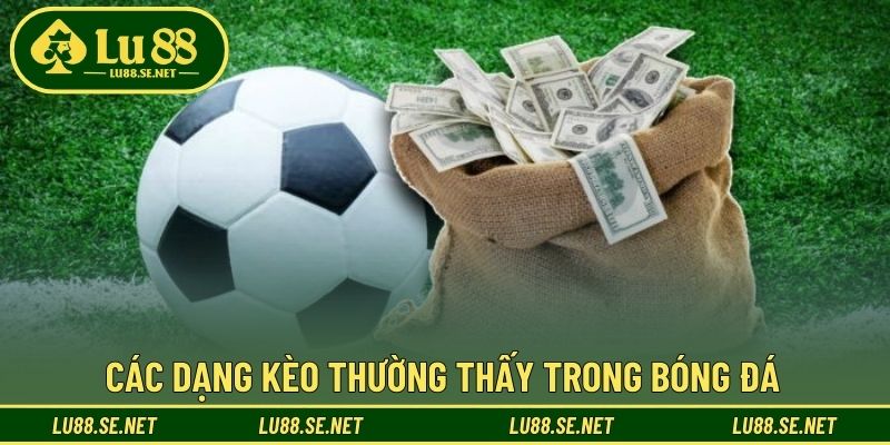 Các dạng kèo thường thấy trong bóng đá