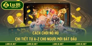 Cách chơi nổ hũ