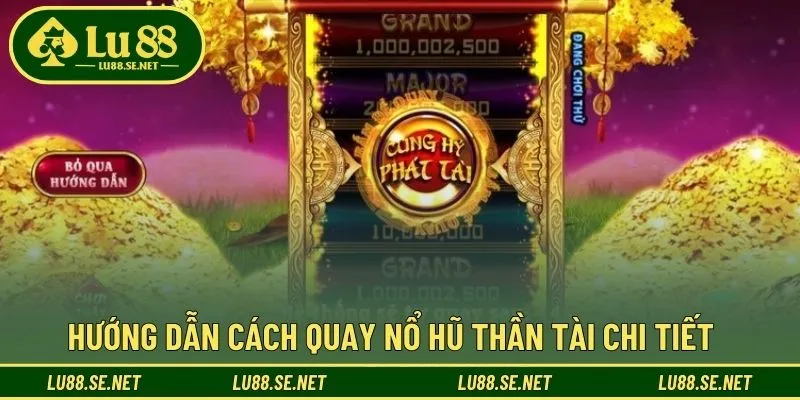 Chi tiết cách chơi slot Thần Tài đơn giản tại hệ thống