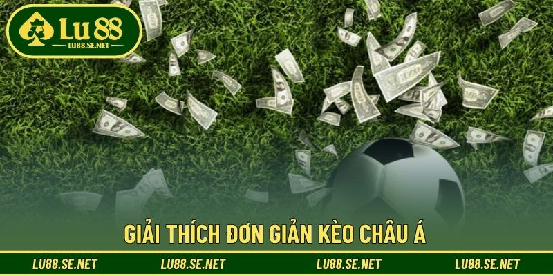 Giải thích đơn giản kèo châu á