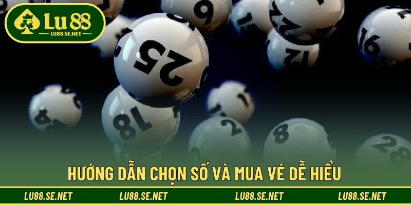 Hướng dẫn chọn số và mua vé dễ hiểu