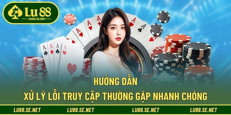 Hướng dẫn xử lý lỗi truy cập thường gặp nhanh chóng Hướng dẫn xử lý lỗi truy cập thường gặp nhanh chóng