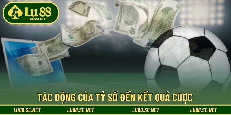 Tác động của tỷ số đến kết quả cược