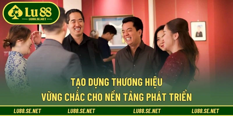 Tạo dựng thương hiệu vững chắc cho nền tảng phát triển