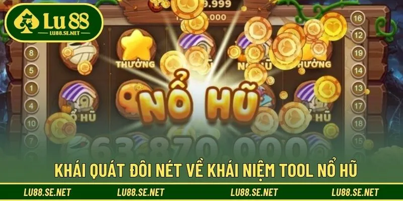 Tìm hiểu thông tin về tool nổ hũ chi tiết