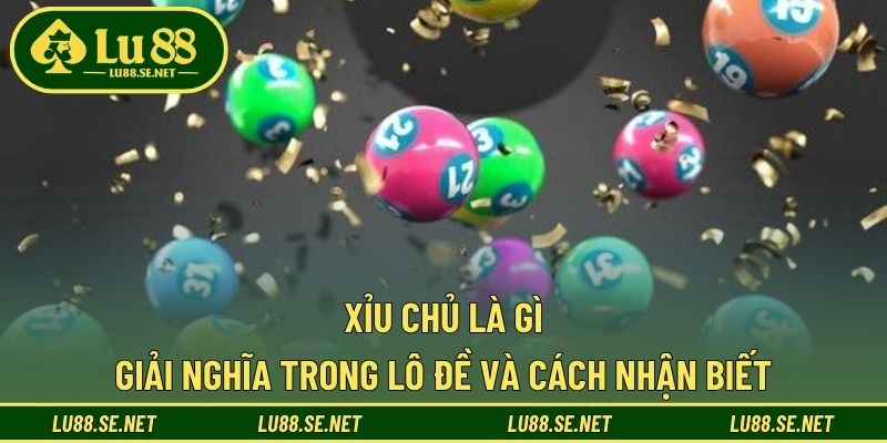 Xỉu Chủ Là Gì